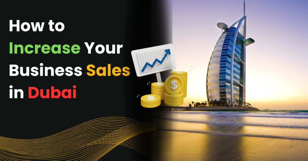 How to Increase Your Business Sales in Dubai